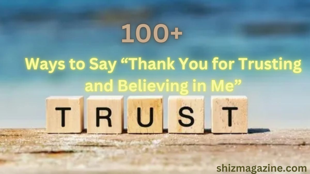 100 Ways to Say “Thank You for Trusting and Believing in Me”