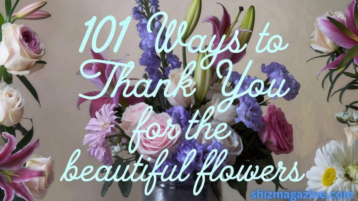 101 Ways to Thank You for the Beautiful Flowers