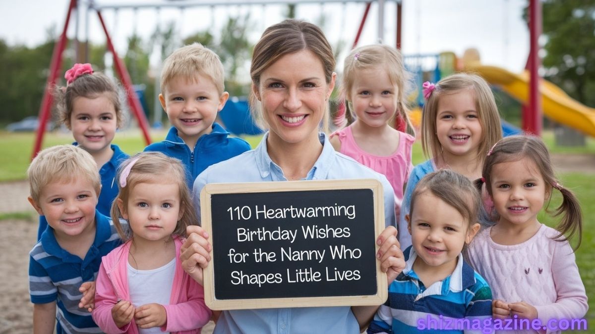 110 Heartwarming Birthday Wishes for the Nanny Who Shapes Little Lives