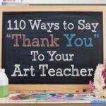 110 Ways to Say “Thank You” to Your Art Teacher