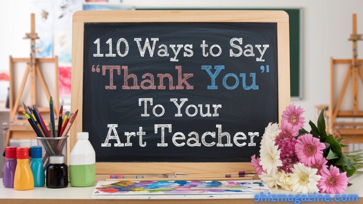 110 Ways to Say “Thank You” to Your Art Teacher