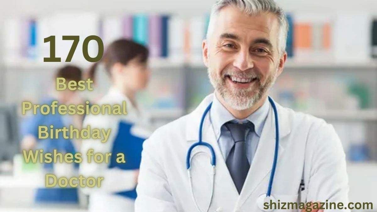 170 Best Professional Birthday Wishes for a Doctor