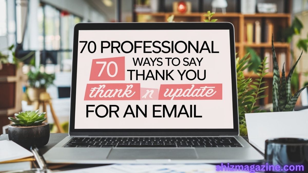 70 Professional Ways to Say Thank You for the Update in an Email