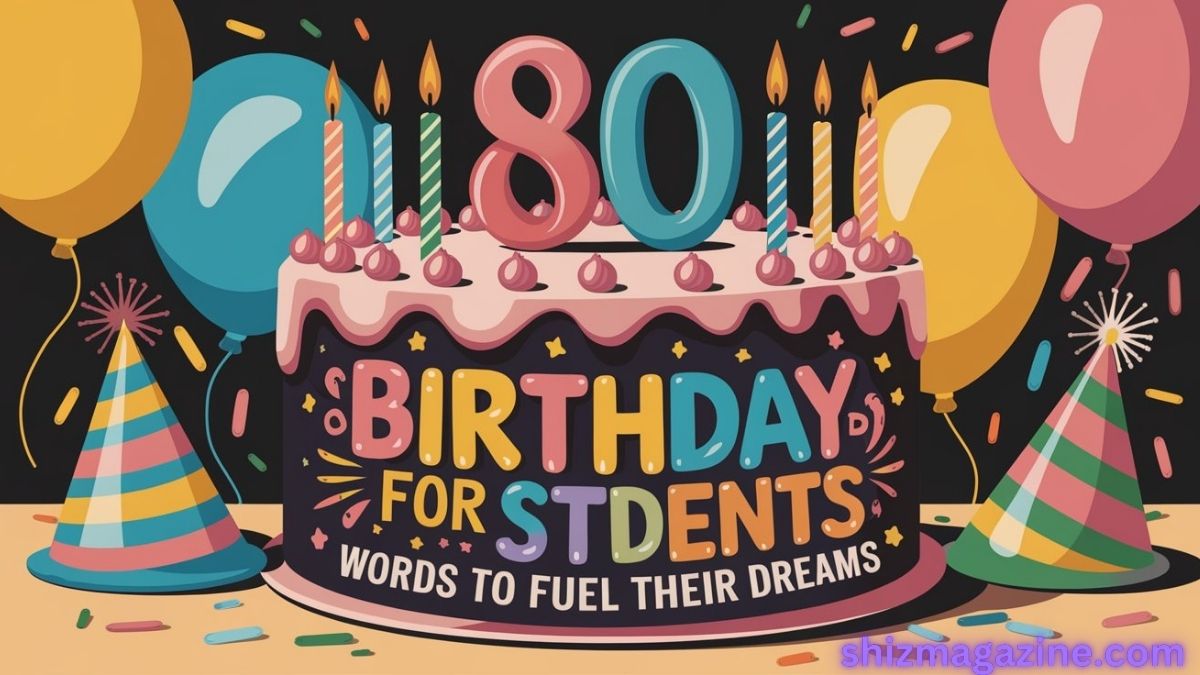 80 Inspiring Birthday Wishes for Students - Words to Fuel Their Dreams