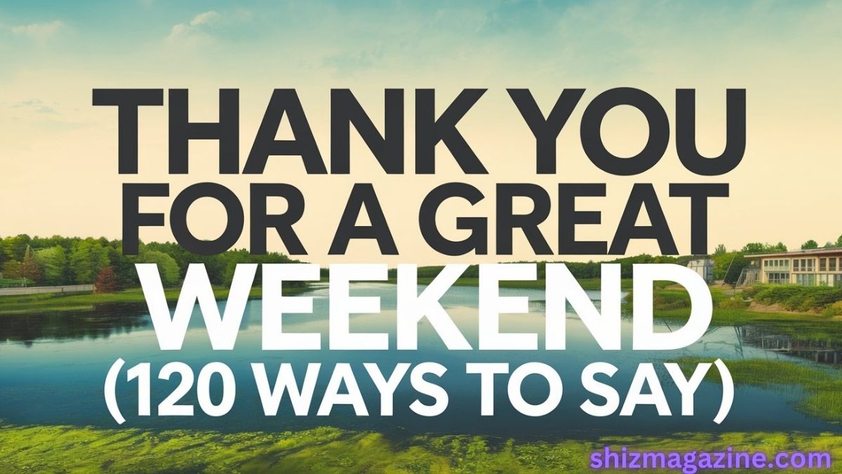 Thank You For a Great Weekend (120 Ways to Say)