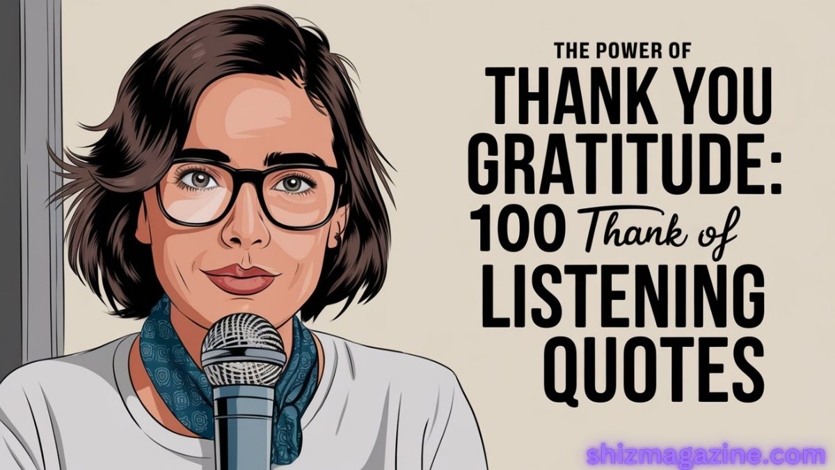 The Power of Gratitude: 100 Thank You For Listening Quotes