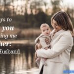 150 Ways To Thank You For Making Me a Mother: To My Husband